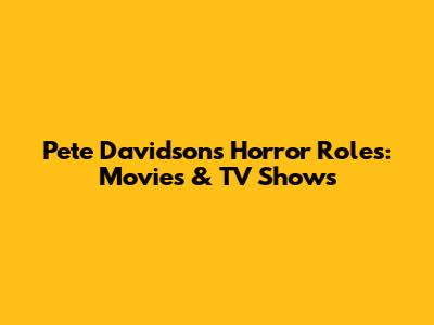 Pete Davidson's Horror Roles: Movies & TV Shows
