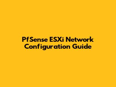 PfSense ESXi Network Configuration Guide