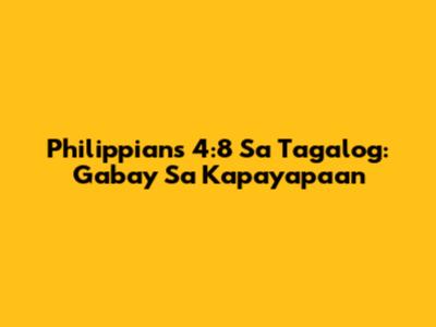 Philippians 4:8 Sa Tagalog: Gabay Sa Kapayapaan