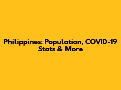 Philippines: Population, COVID-19 Stats & More