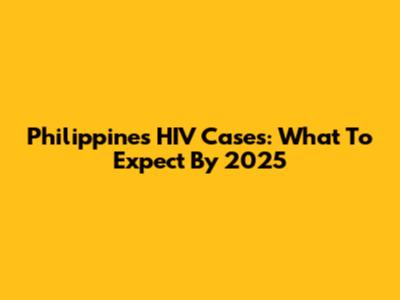 Philippines HIV Cases: What To Expect By 2025