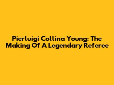 Pierluigi Collina Young: The Making Of A Legendary Referee