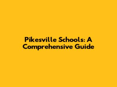 Pikesville Schools: A Comprehensive Guide