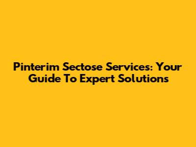 Pinterim Sectose Services: Your Guide To Expert Solutions