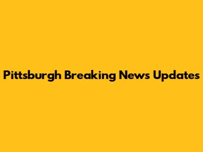 Pittsburgh Breaking News Updates