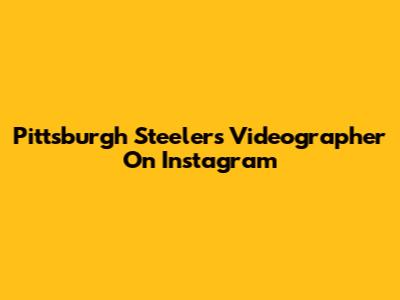 Pittsburgh Steelers Videographer On Instagram