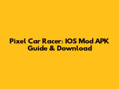 Pixel Car Racer: IOS Mod APK Guide & Download