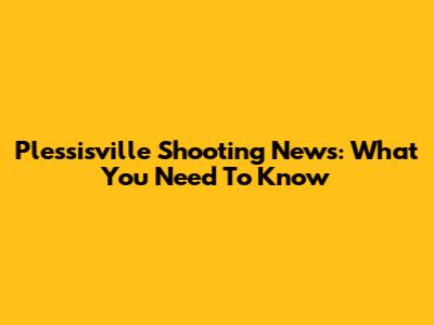 Plessisville Shooting News: What You Need To Know