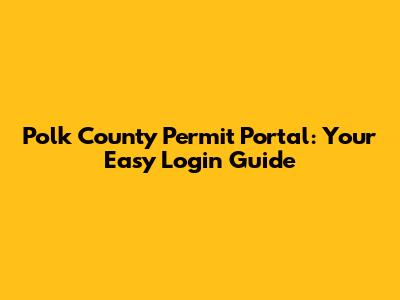 Polk County Permit Portal: Your Easy Login Guide