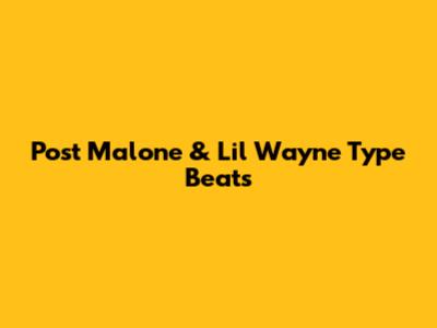 Post Malone & Lil Wayne Type Beats