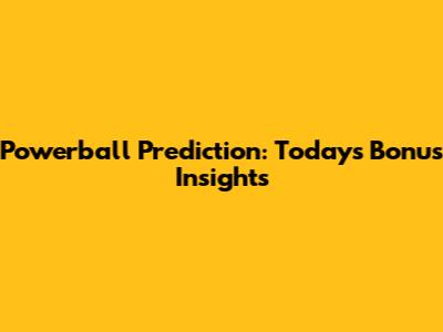 Powerball Prediction: Today's Bonus Insights