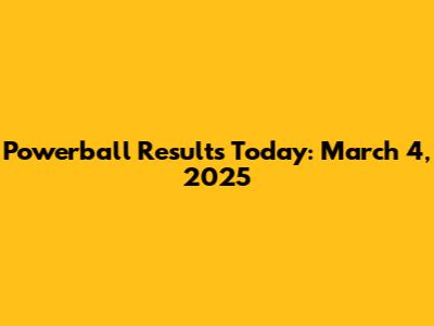 Powerball Results Today: March 4, 2025