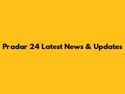 Pradar 24 Latest News & Updates