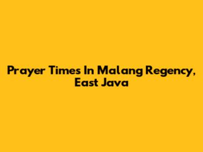Prayer Times In Malang Regency, East Java