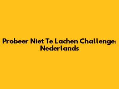 Probeer Niet Te Lachen Challenge: Nederlands