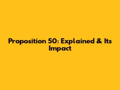 Proposition 50: Explained & Its Impact