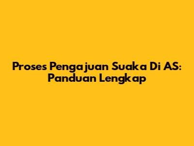 Proses Pengajuan Suaka Di AS: Panduan Lengkap