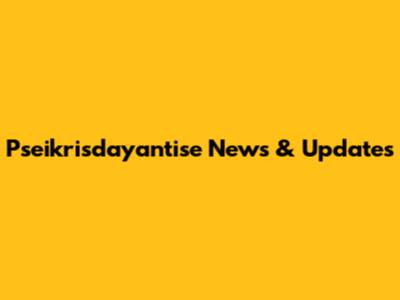 Pseikrisdayantise News & Updates