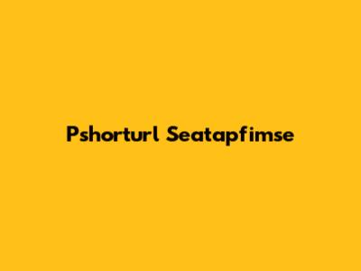 Pshorturl Seatapfimse