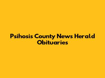 Psihosis County News Herald Obituaries