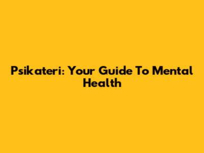 Psikateri: Your Guide To Mental Health