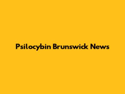 Psilocybin Brunswick News