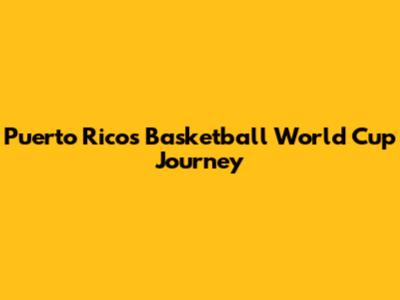 Puerto Rico's Basketball World Cup Journey