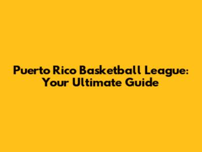 Puerto Rico Basketball League: Your Ultimate Guide