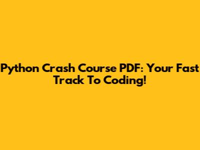 Python Crash Course PDF: Your Fast Track To Coding!