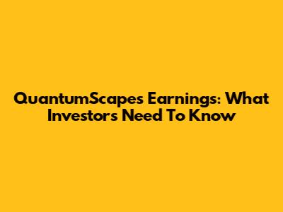 QuantumScape's Earnings: What Investors Need To Know