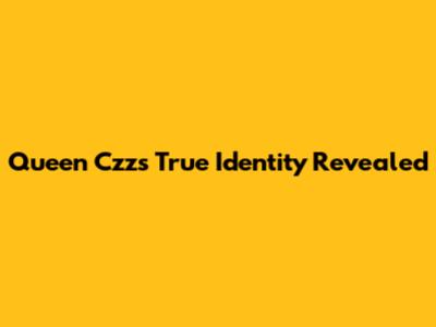 Queen Czz's True Identity Revealed