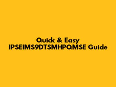 Quick & Easy IPSEIMS9DTSMHPQMSE Guide