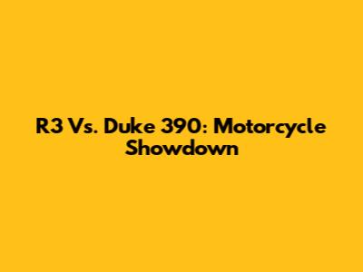 R3 Vs. Duke 390: Motorcycle Showdown