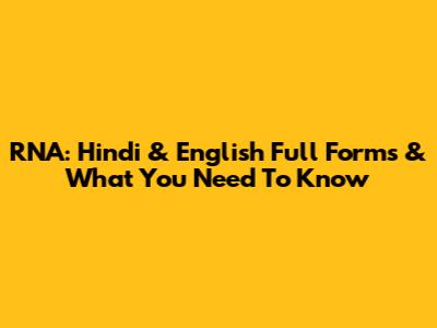 RNA: Hindi & English Full Forms & What You Need To Know