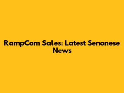 RampCom Sales: Latest Senonese News