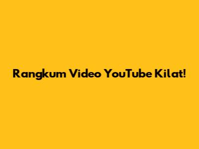 Rangkum Video YouTube Kilat!