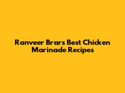 Ranveer Brar's Best Chicken Marinade Recipes