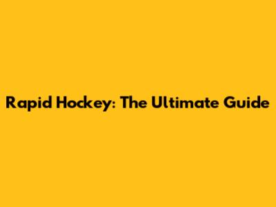 Rapid Hockey: The Ultimate Guide