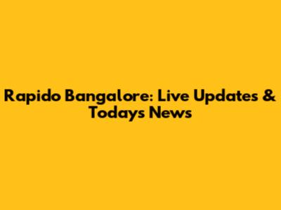 Rapido Bangalore: Live Updates & Today's News