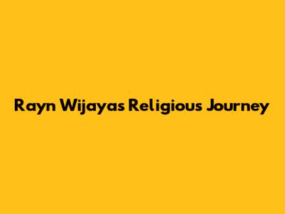 Rayn Wijaya's Religious Journey