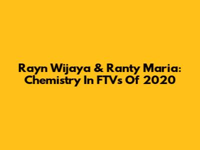 Rayn Wijaya & Ranty Maria: Chemistry In FTVs Of 2020