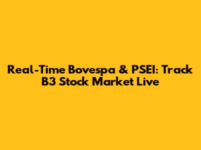 Real-Time Bovespa & PSEI: Track B3 Stock Market Live