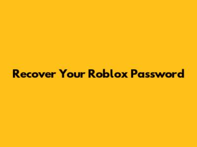 Recover Your Roblox Password