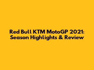 Red Bull KTM MotoGP 2021: Season Highlights & Review
