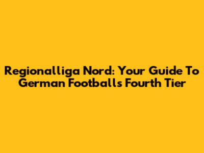 Regionalliga Nord: Your Guide To German Football's Fourth Tier