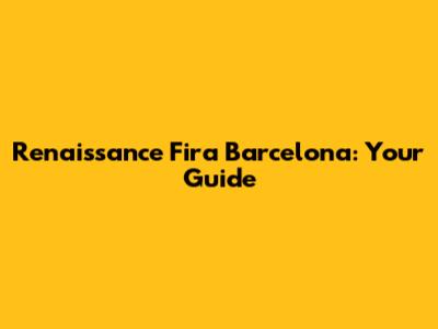 Renaissance Fira Barcelona: Your Guide