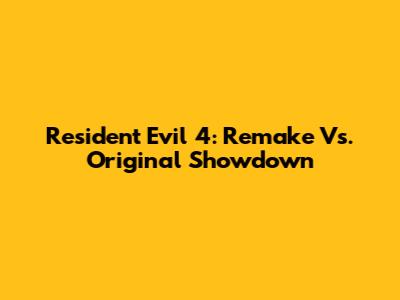 Resident Evil 4: Remake Vs. Original Showdown