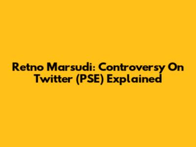 Retno Marsudi: Controversy On Twitter (PSE) Explained