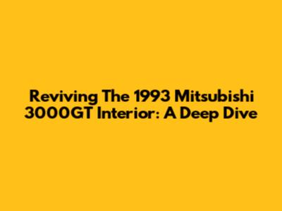 Reviving The 1993 Mitsubishi 3000GT Interior: A Deep Dive
