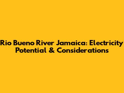 Rio Bueno River Jamaica: Electricity Potential & Considerations